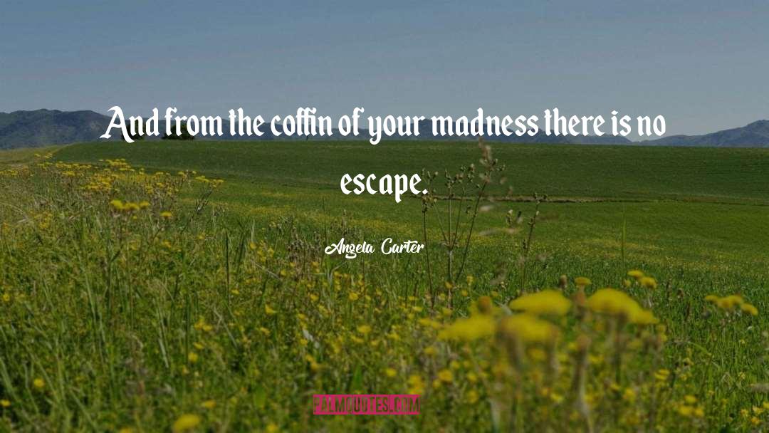 Fessed Escape quotes by Angela Carter