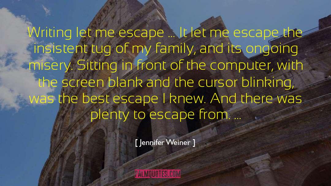 Fessed Escape quotes by Jennifer Weiner