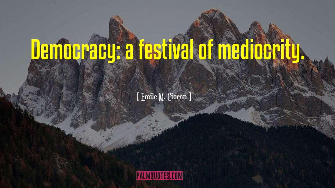 Festival quotes by Emile M. Cioran