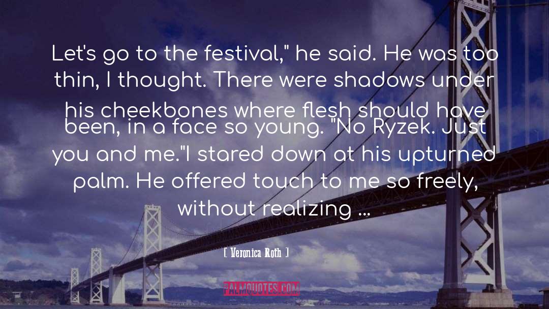 Festival quotes by Veronica Roth