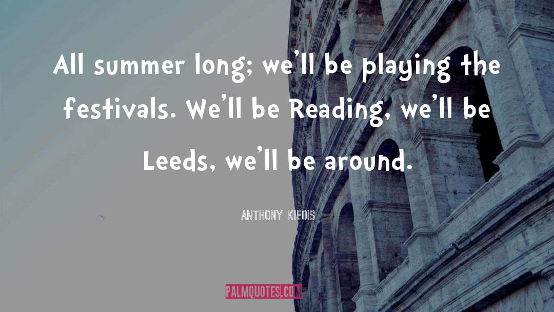 Festivals quotes by Anthony Kiedis