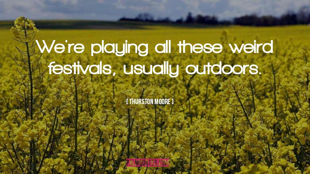 Festivals quotes by Thurston Moore