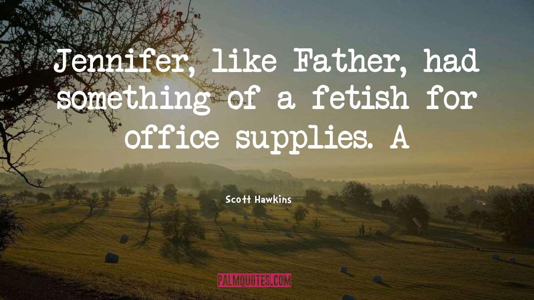 Fetish quotes by Scott Hawkins