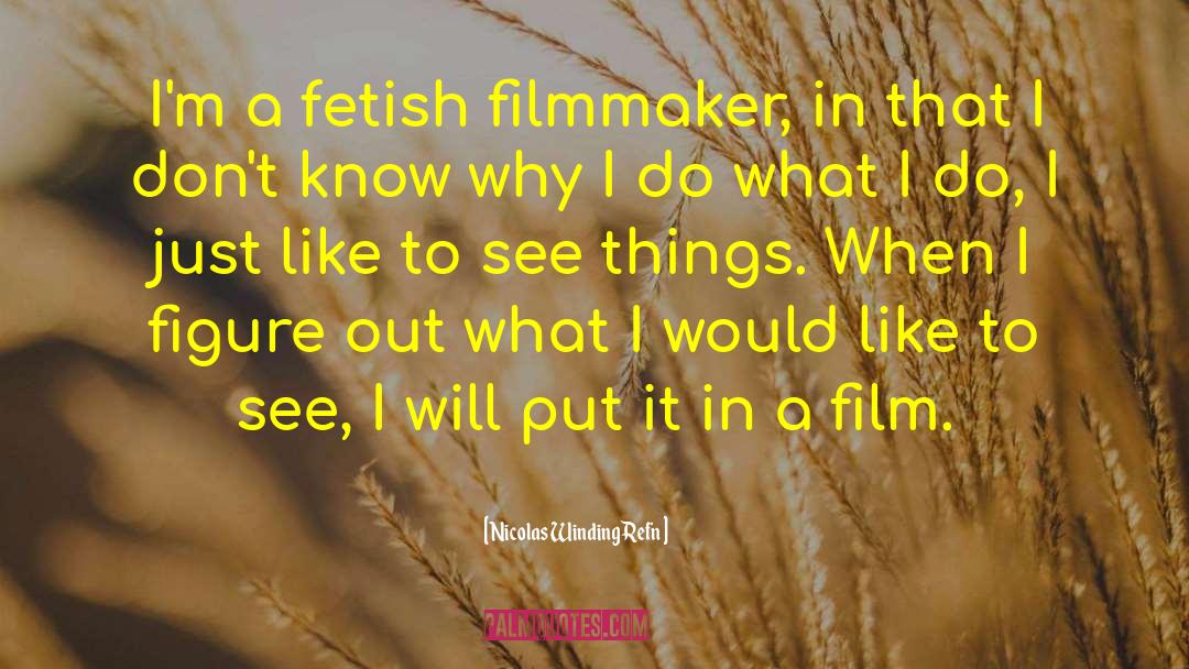 Fetish quotes by Nicolas Winding Refn