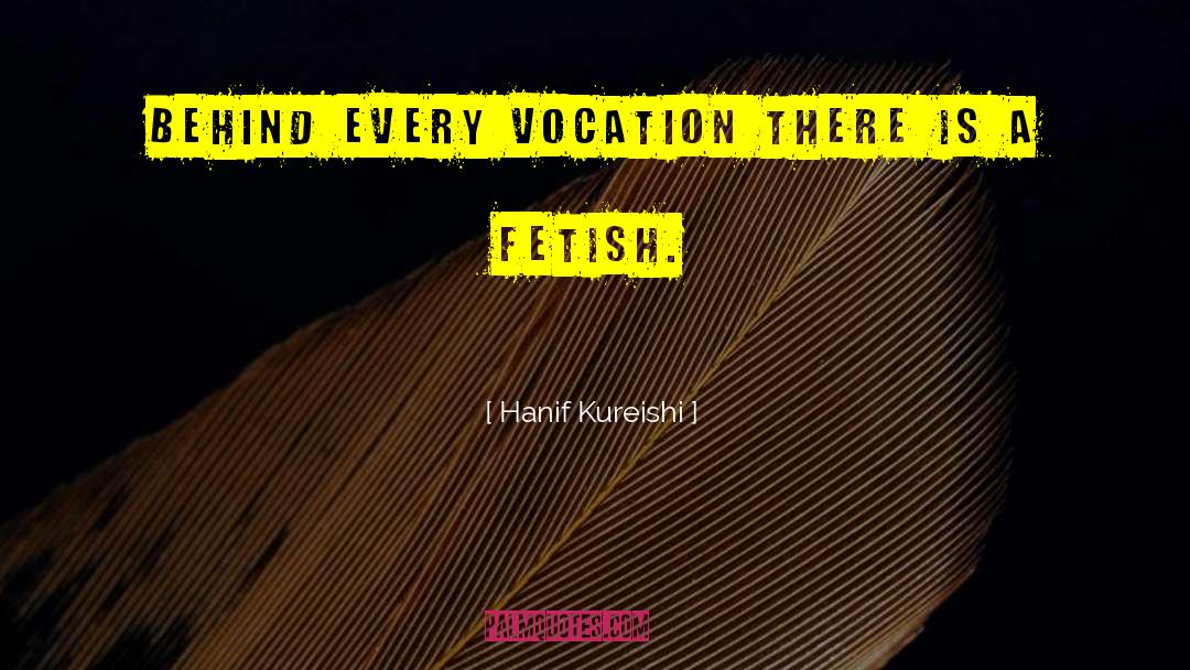 Fetish quotes by Hanif Kureishi