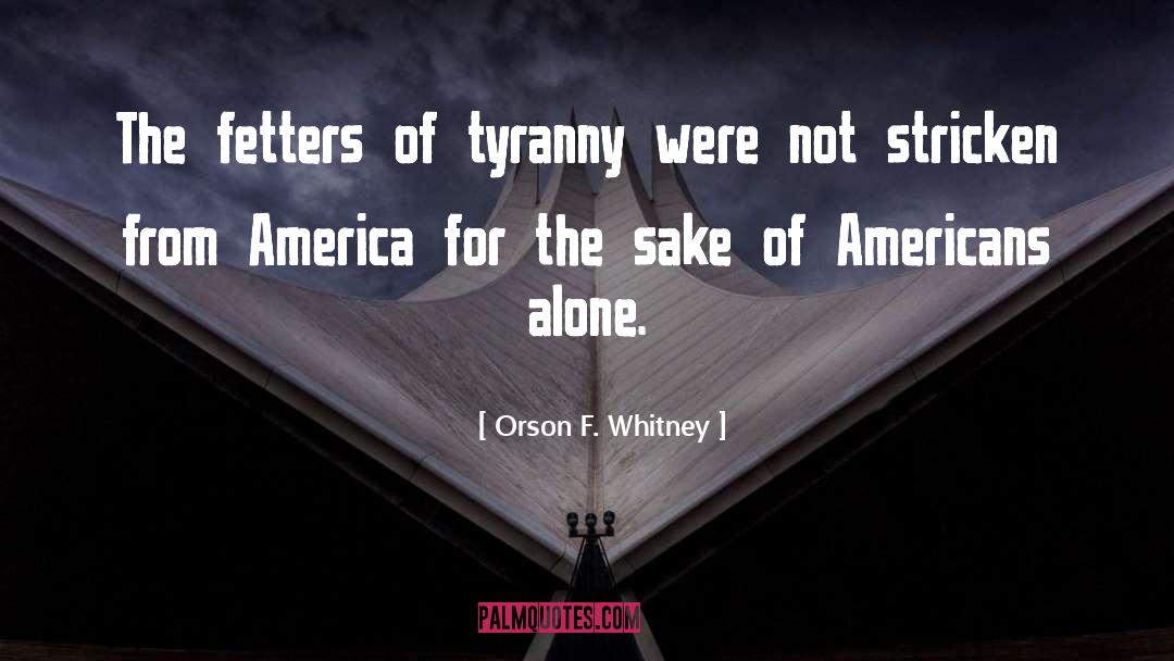 Fetters quotes by Orson F. Whitney