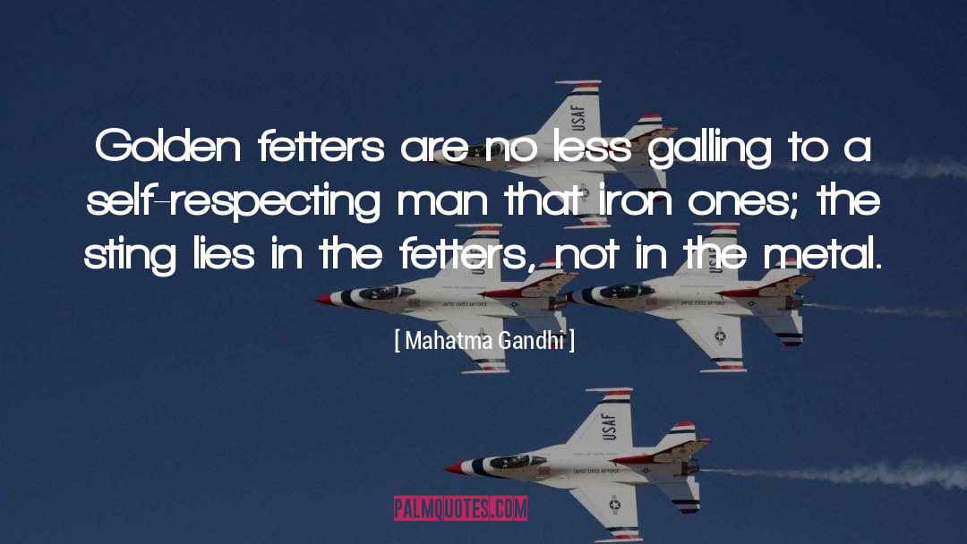 Fetters quotes by Mahatma Gandhi