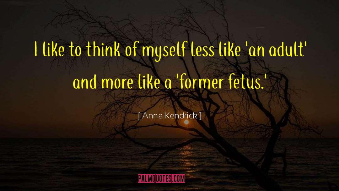 Fetus quotes by Anna Kendrick