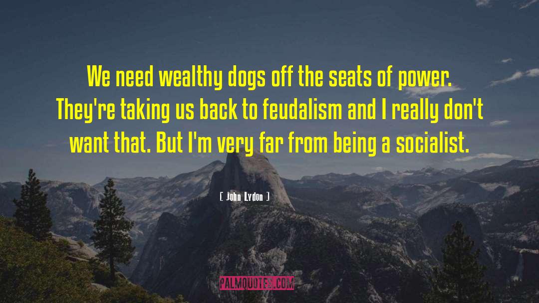Feudalism 4 quotes by John Lydon