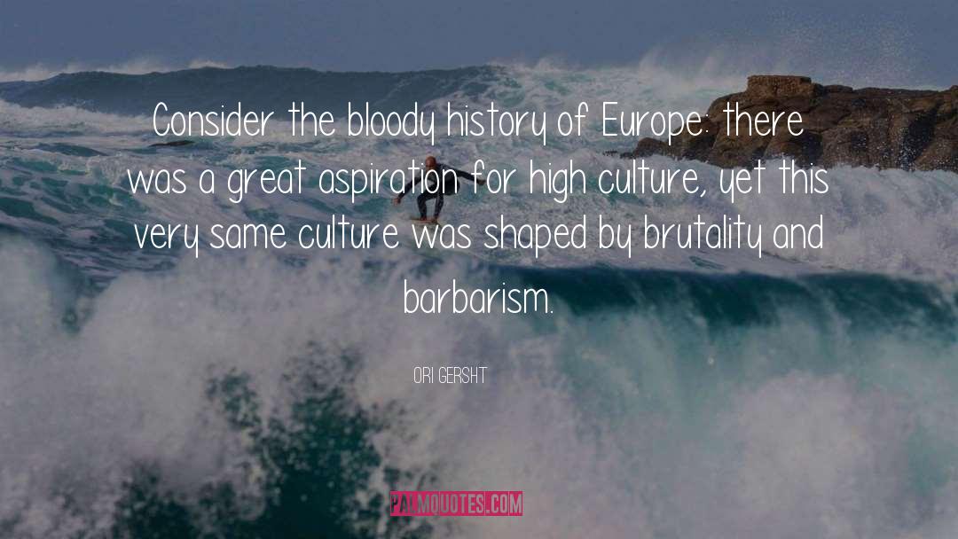 Feudalistic Europe quotes by Ori Gersht