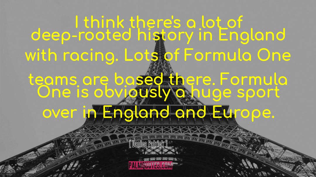 Feudalistic Europe quotes by Danica Patrick