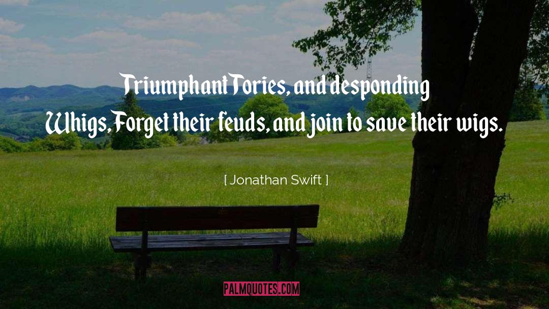 Feuds quotes by Jonathan Swift