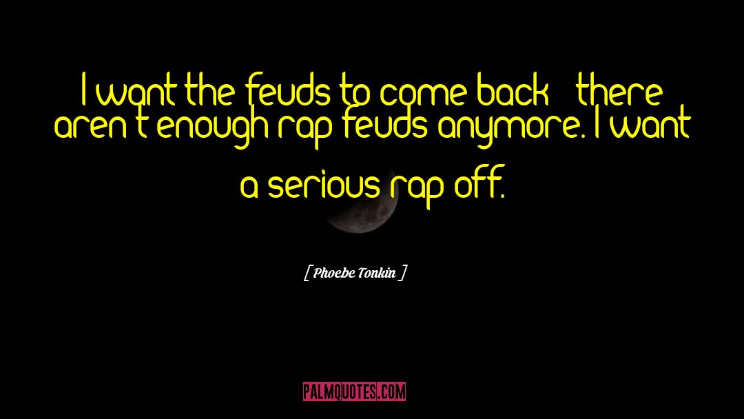 Feuds quotes by Phoebe Tonkin