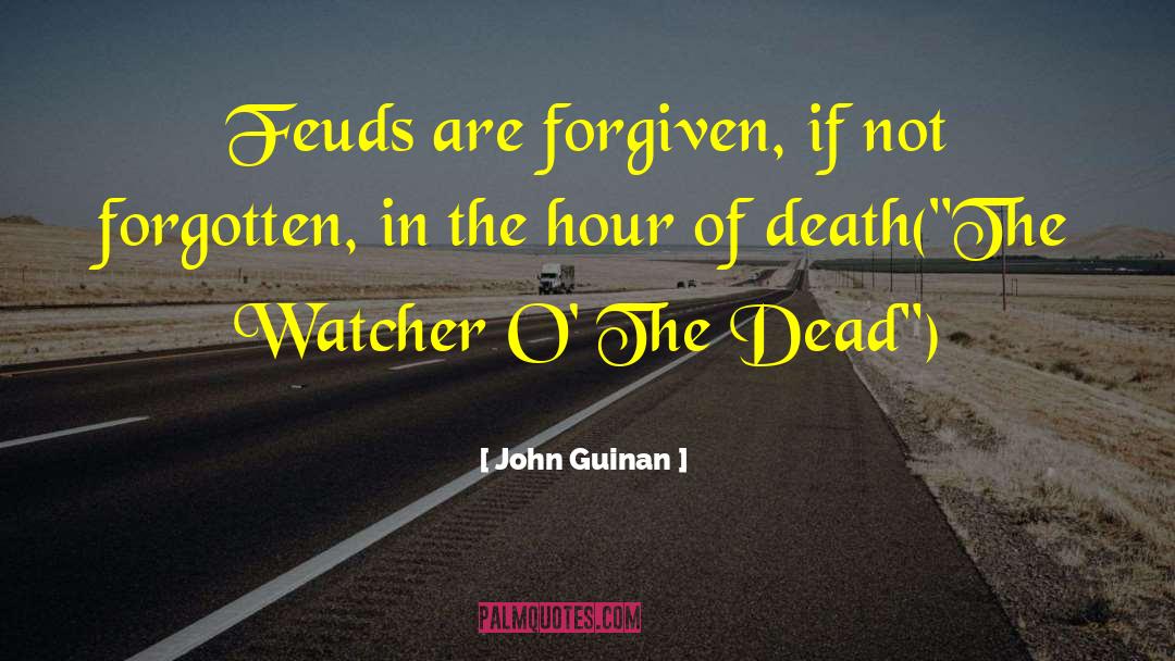 Feuds quotes by John Guinan