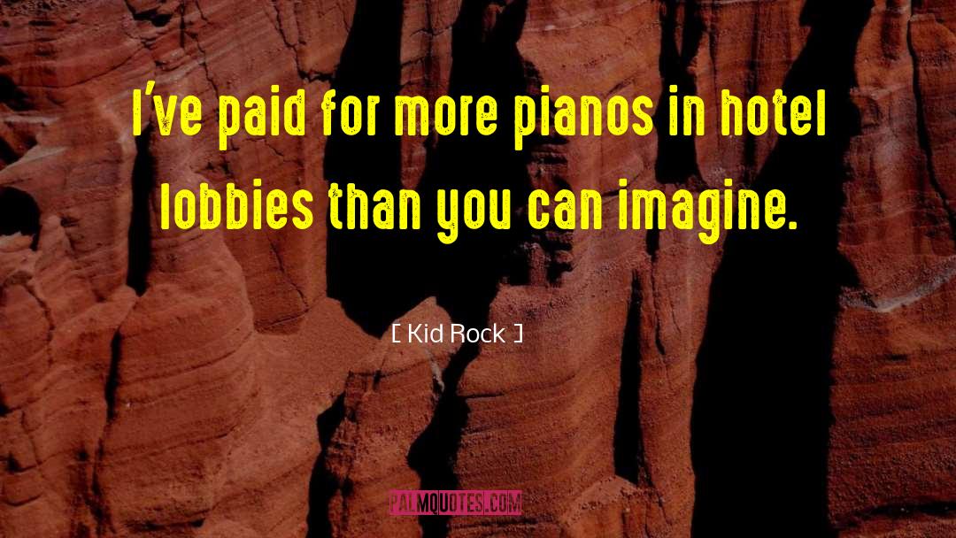 Feurich Pianos quotes by Kid Rock