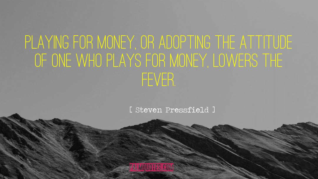 Fever 103 quotes by Steven Pressfield