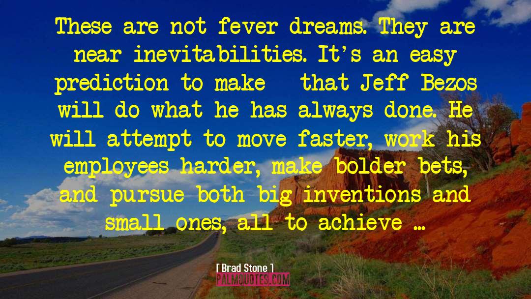 Fever Dreams quotes by Brad Stone