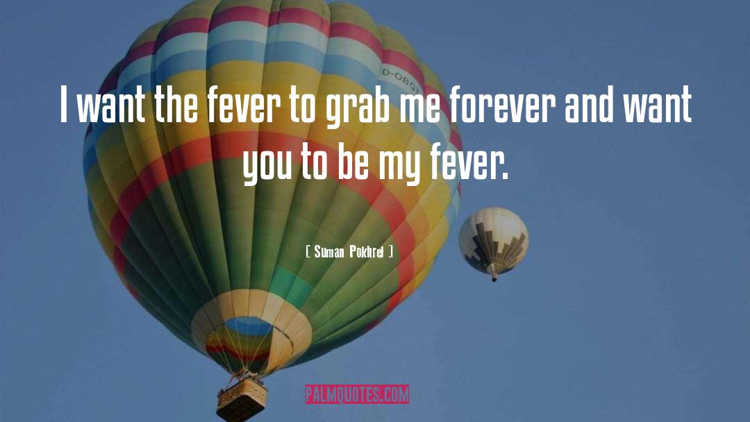 Fever quotes by Suman Pokhrel