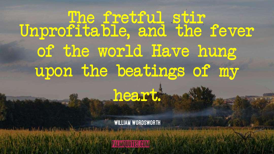 Fever quotes by William Wordsworth