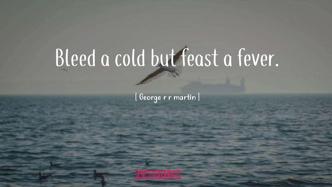 Fever quotes by George R R Martin