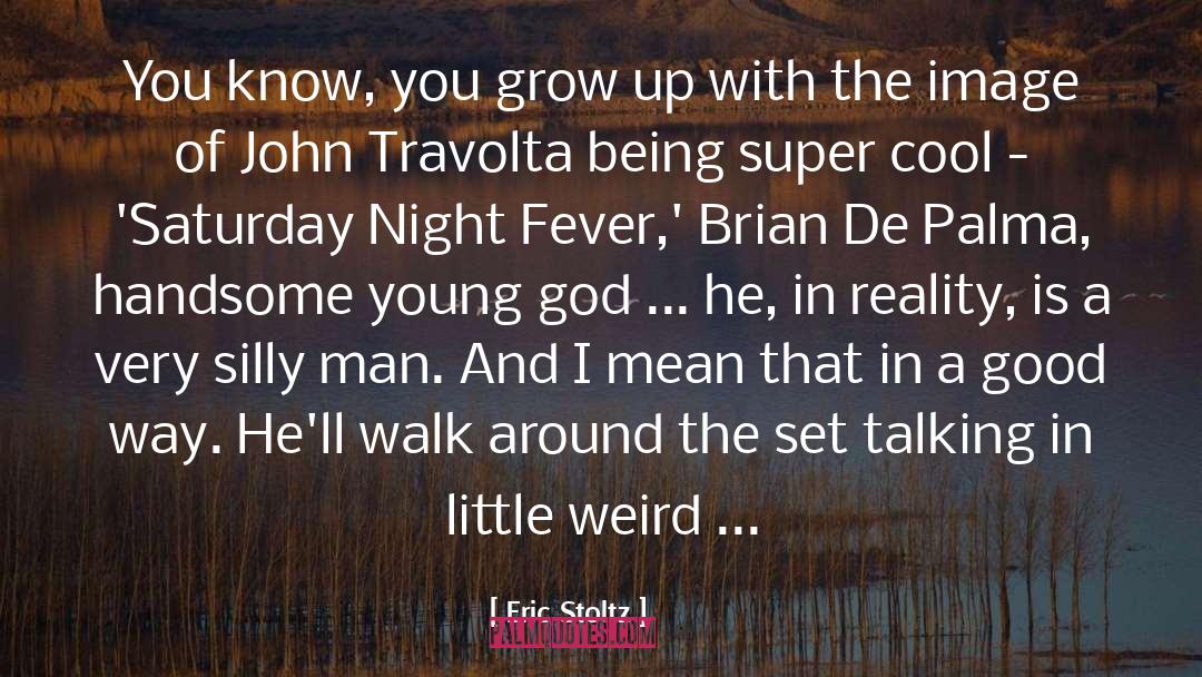 Fever quotes by Eric Stoltz