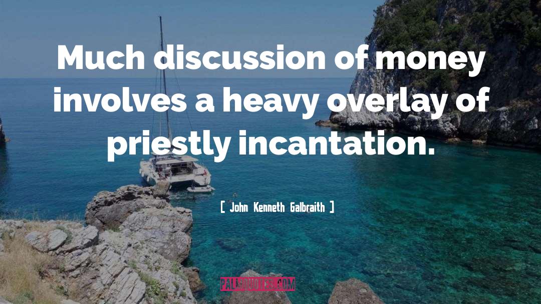Fevered Incantation quotes by John Kenneth Galbraith
