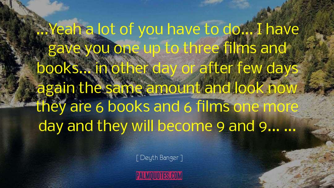 Few Days quotes by Deyth Banger