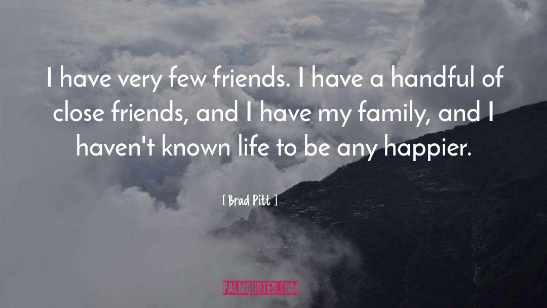 Few Friends quotes by Brad Pitt