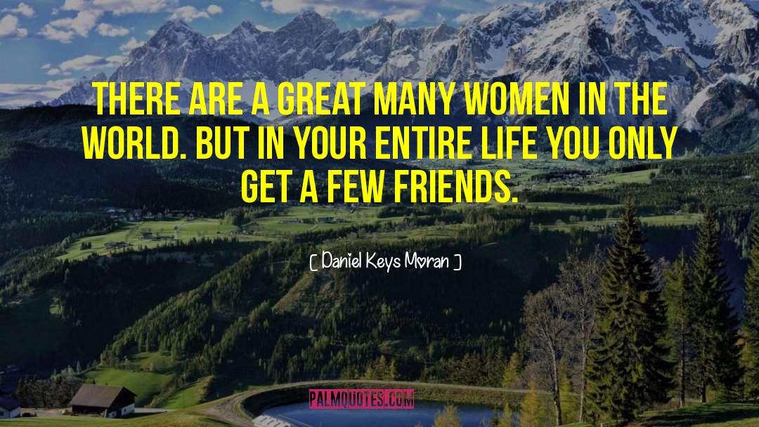 Few Friends quotes by Daniel Keys Moran