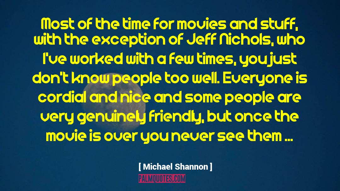 Few Times quotes by Michael Shannon