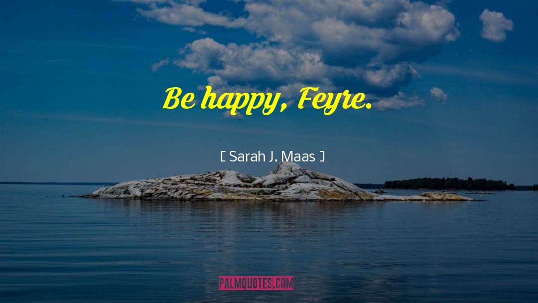 Feyre Archeron quotes by Sarah J. Maas