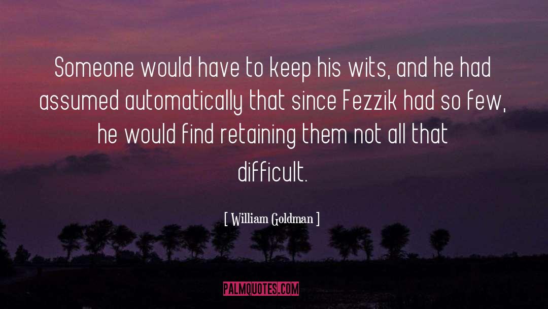 Fezzik quotes by William Goldman