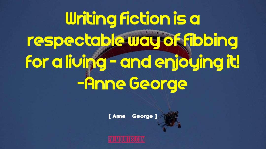 Fibbing quotes by Anne    George