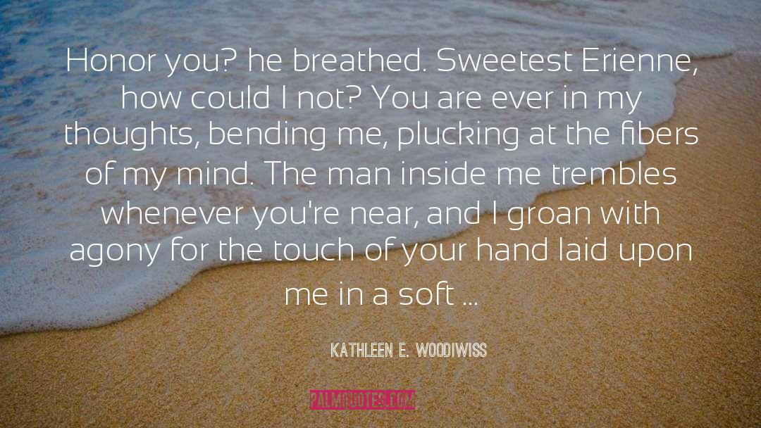 Fibers quotes by Kathleen E. Woodiwiss