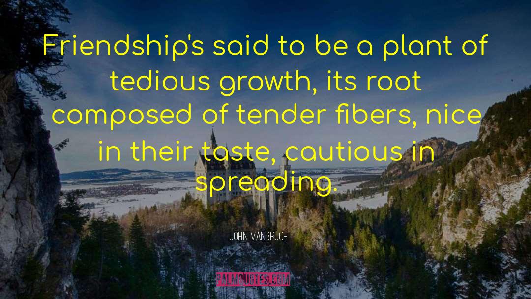 Fibers quotes by John Vanbrugh