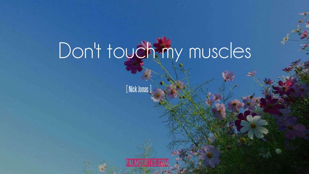 Fibrillating Muscles quotes by Nick Jonas