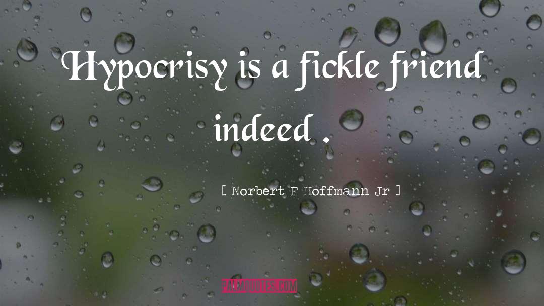 Fickle Peoples quotes by Norbert F Hoffmann Jr