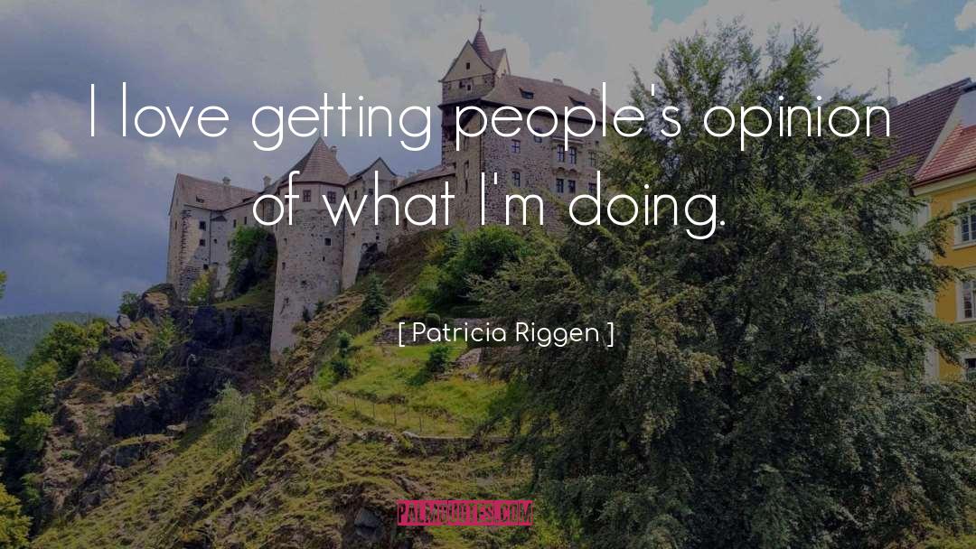 Fickle Peoples quotes by Patricia Riggen