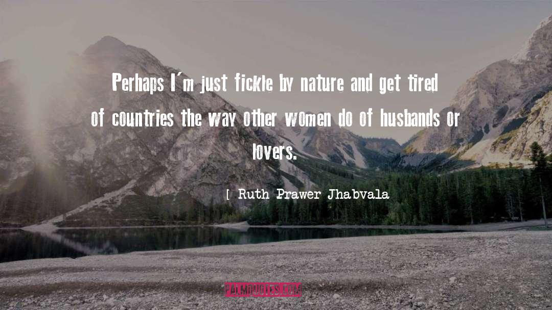 Fickle quotes by Ruth Prawer Jhabvala