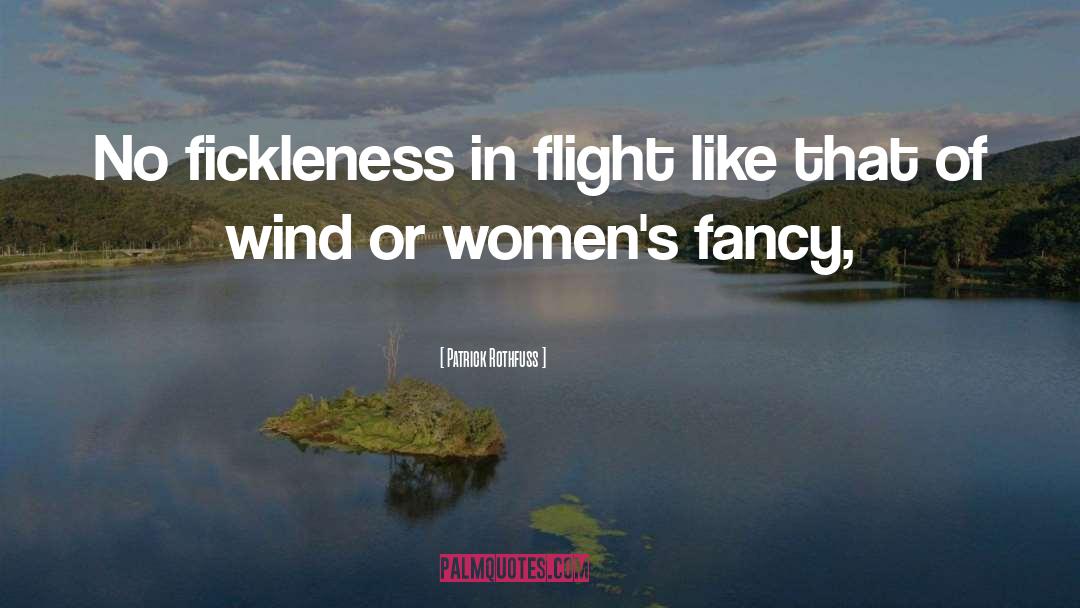 Fickleness quotes by Patrick Rothfuss