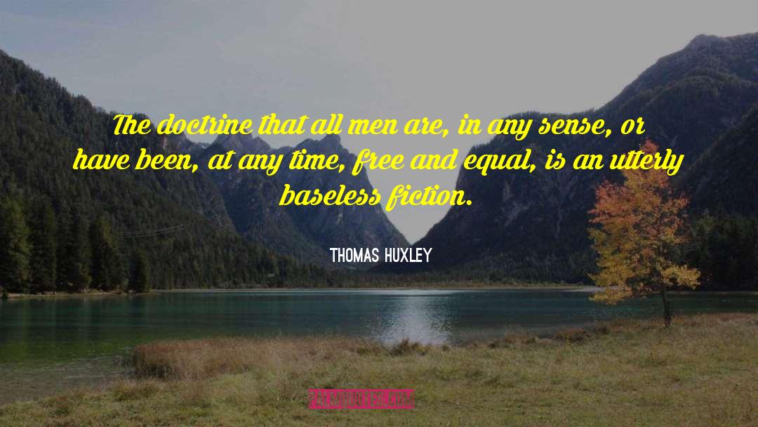 Fiction And Nonfiction quotes by Thomas Huxley