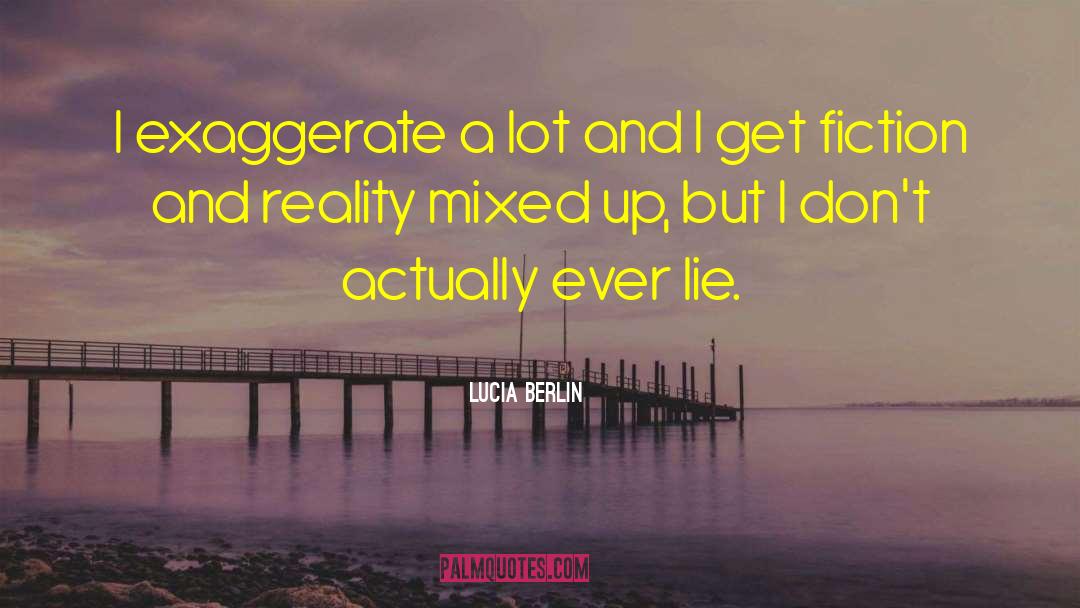 Fiction And Reality quotes by Lucia Berlin