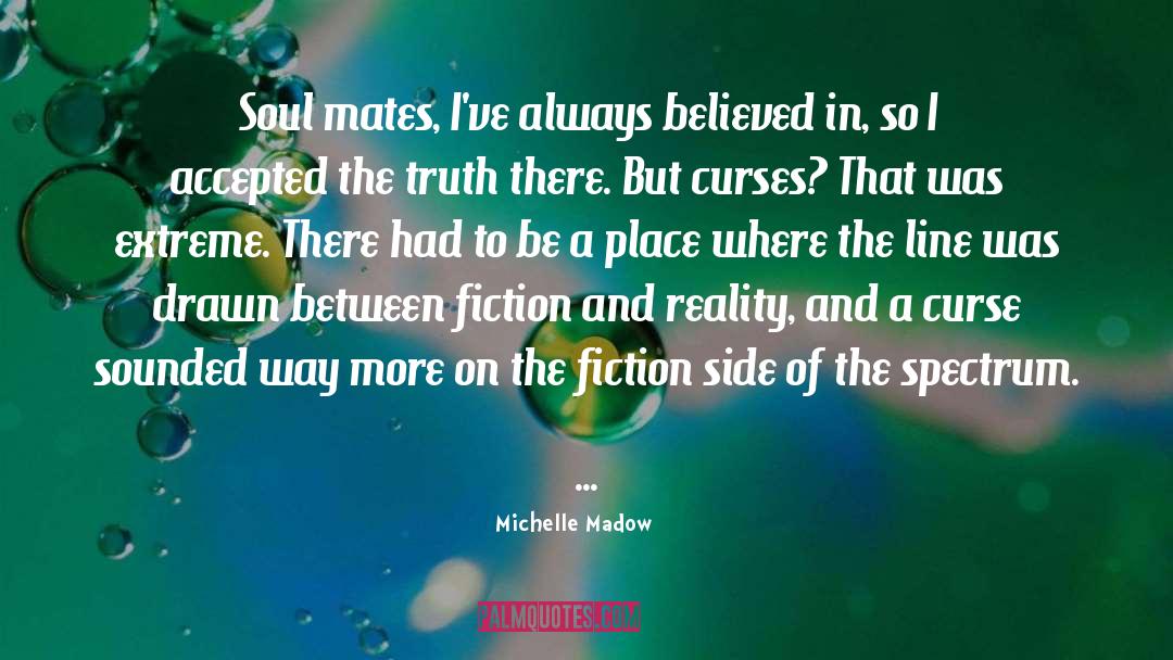 Fiction And Reality quotes by Michelle Madow