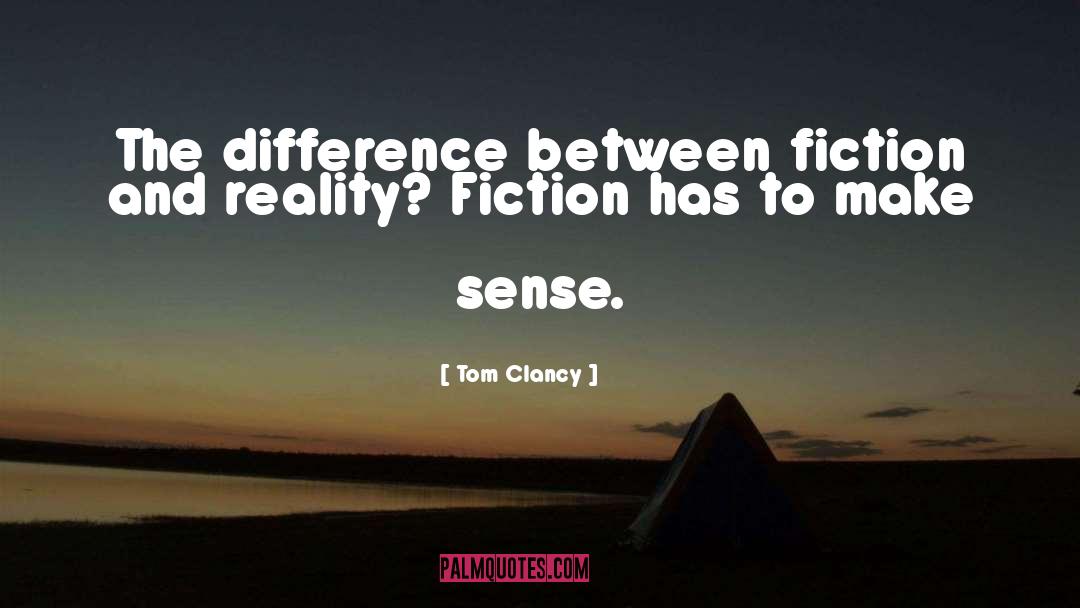 Fiction And Reality quotes by Tom Clancy