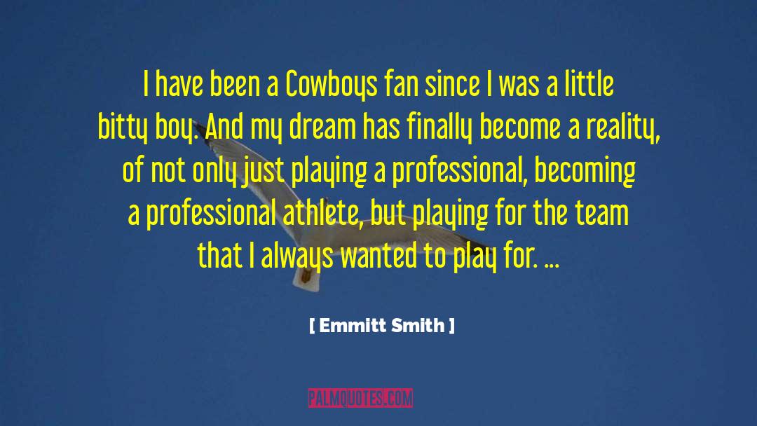 Fiction Becoming Reality quotes by Emmitt Smith