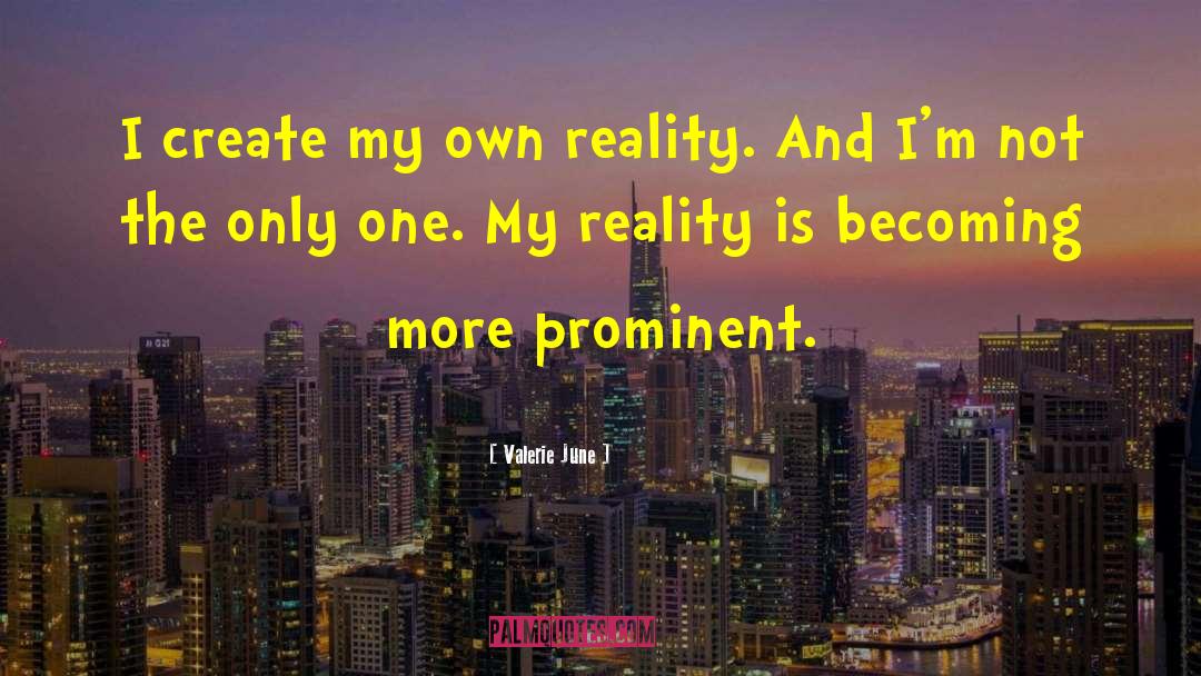Fiction Becoming Reality quotes by Valerie June