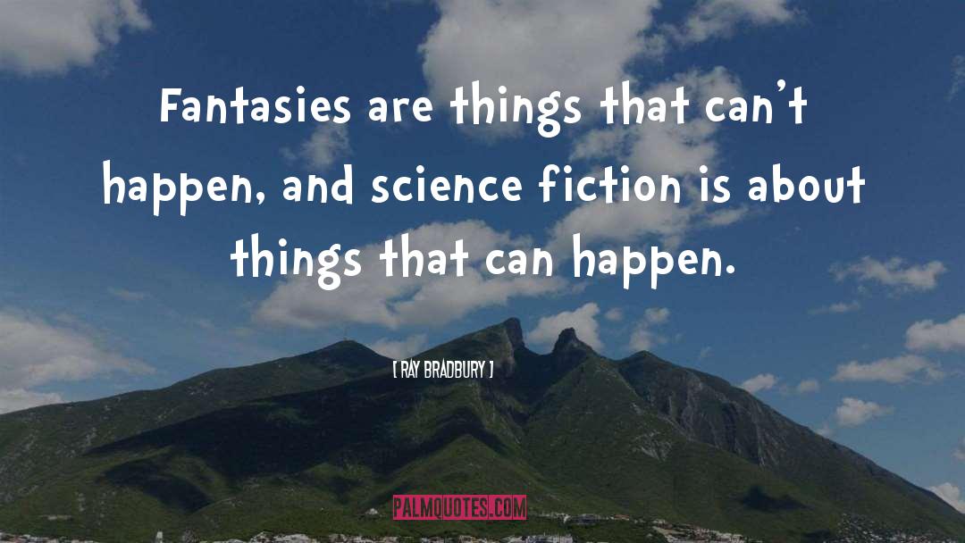 Fiction Fantasy quotes by Ray Bradbury