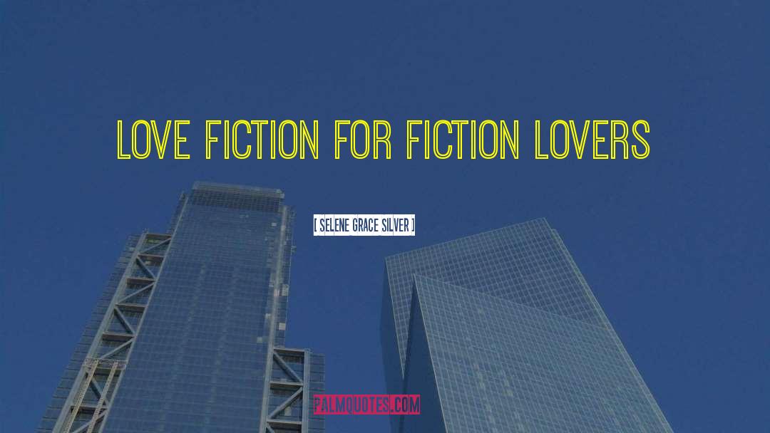 Fiction Lovers quotes by Selene Grace Silver