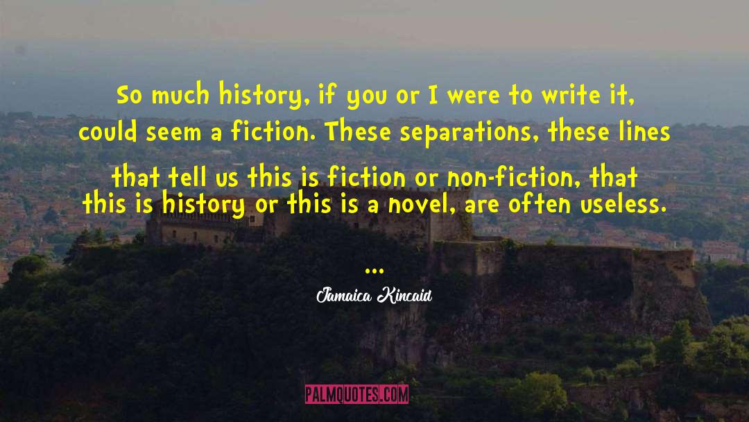Fiction Novel Ironic quotes by Jamaica Kincaid