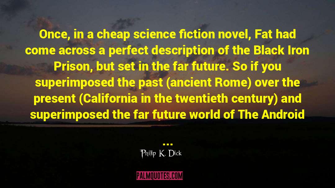 Fiction Novel quotes by Philip K. Dick